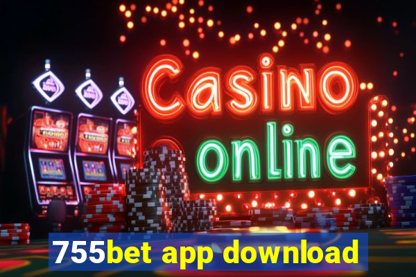 755bet app download